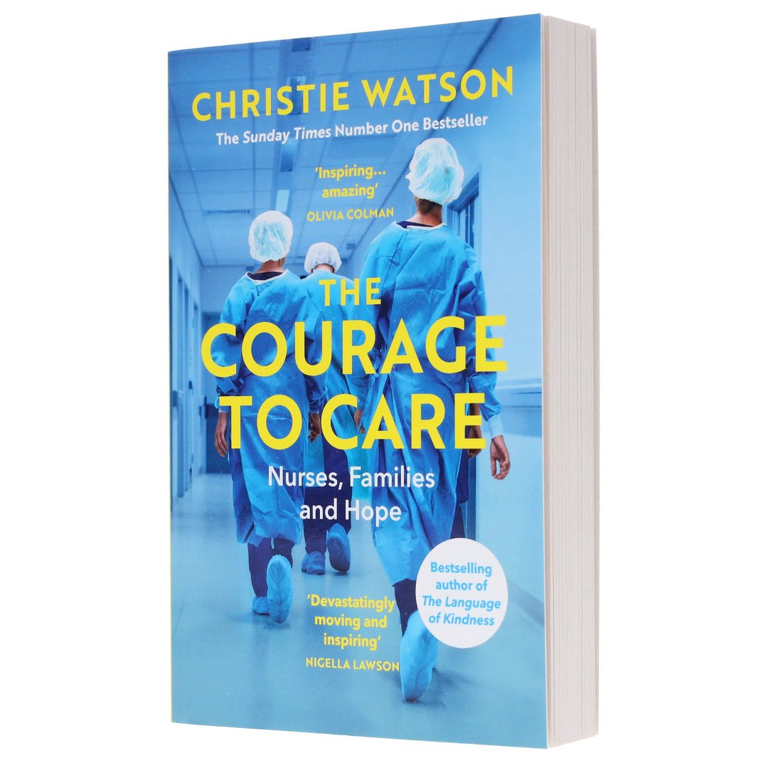 The Courage to Care: Nurses, Families and Hope by Christie Watson - Non Fiction - Paperback