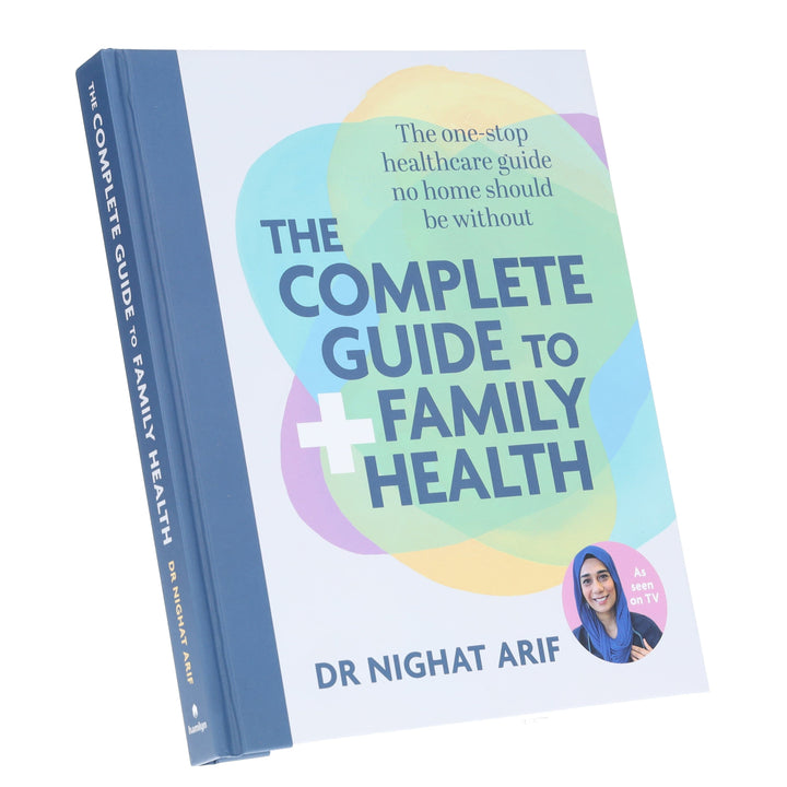 The Complete Guide to Family Health: The One-Stop Healthcare Guide No Home Should Be Without by Dr Nighat Arif - Non Fiction - Hardback