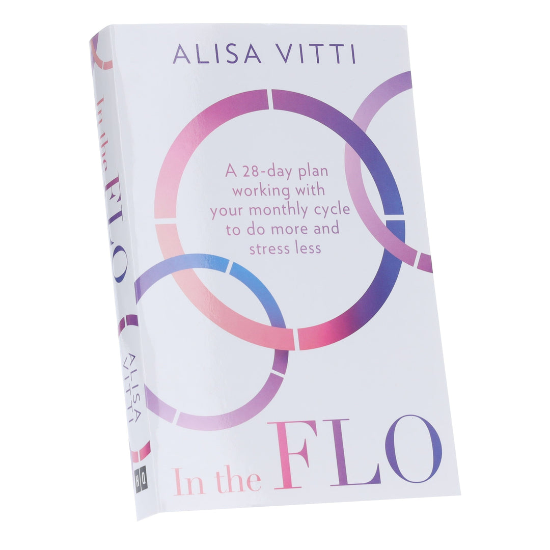 In the FLO: A 28-day plan working with your monthly cycle to do more and stress less by Alisa Vitti - Non Fiction - Paperback