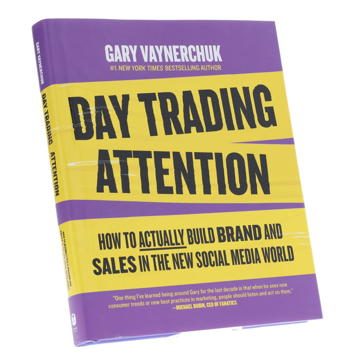 Day Trading Attention: How to Actually Build Brand and Sales in the New Social Media World by Gary Vaynerchuk - Non Fiction - Hardback