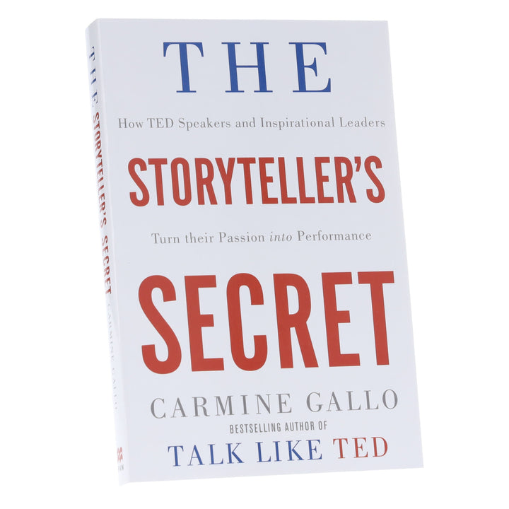 The Storyteller's Secret: How TED Speakers and Inspirational Leaders Turn Their Passion into Performance by Carmine Gallo - Non Fiction - Paperback